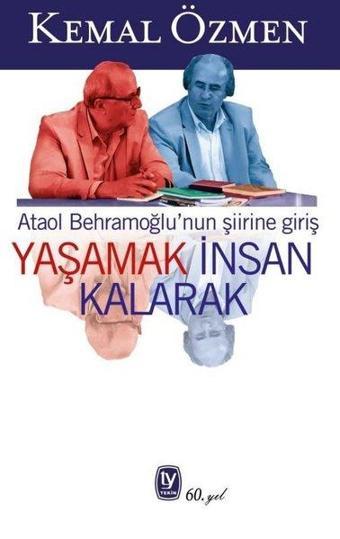 Yaşamak İnsan Kalarak - Ataol Behramoğlu'nun Şiirine Giriş - Kemal Özmen - Tekin Yayınevi