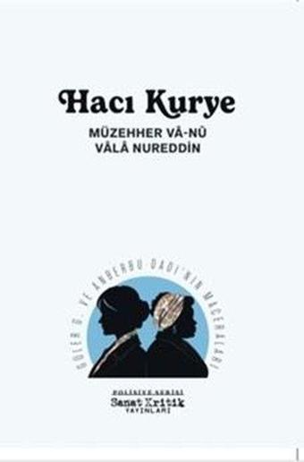 Hacı Kurye - Güler G. ve Anberbu Dadı'nın Maceraları - Polisiye Serisi - Müzehher Va-Nu Vala Nureddin - Sanat Kritik Yayınları