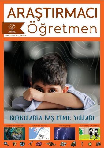 Araştırmacı Çocuk Merkezi Araştırmacı Öğretmen 21. Sayı: Korkularla Baş Etme Yolları