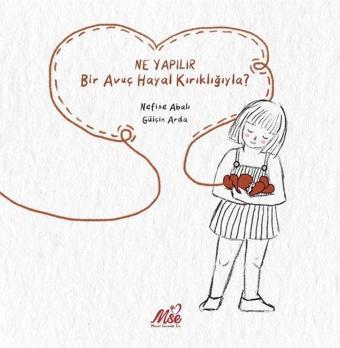 Ne Yapılır Bir Avuç Hayal Kırıklığıyla? - Nefise Abalı - Masal Seramik Evi (MSE)