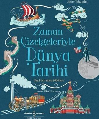 Zaman Çizelgeleriyle Dünya Tarihi - Taş Devri'nden 2000'lere - Jane Chisholm - İş Bankası Kültür Yayınları