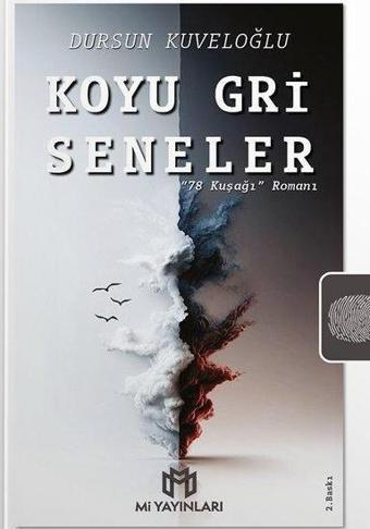 Koyu Gri Seneler - 78 Kuşağı Romanı - Dursun Kuveloğlu - Mi Yayınları