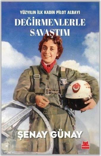 Değirmenlerle Savaştım - Yüzyılın İlk Kadın Pilot Albayı - Kırmızı Kedi Yayınevi
