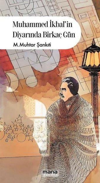 Muhammed İkbal'in Diyarında Birkaç Gün - M. Muhtar Şankıti - Mana Yayınları