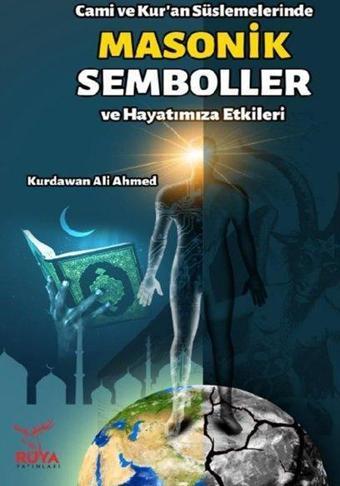 Cami ve Kur'an Süslemelerinde Masonik Semboller - Kurdawan Ali Ahmed - Rüya Yayınları