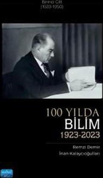 100 Yılda Bilim 1923 - 2023 Birinci Cilt 1 (192 3 -1950) - Remzi Demir - Nobel Akademik Yayıncılık