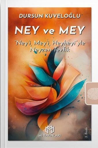 Ney ve Mey - Ney'i,Mey'i, Heyheyi'yle Neyzen Tevfik - Dursun Kuveloğlu - Mi Yayınları