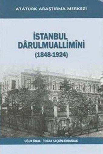 İstanbul Darulmuallimini (1848 - 1924) - Togay Seçkin Birbudak - Atatürk Araştırma Merkezi