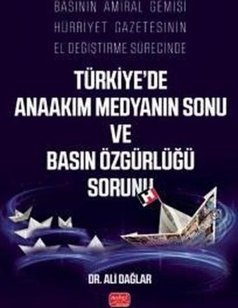 Basının Amiral Gemisi Hürriyet Gazetesinin El Değiştirme Sürecinde Türkiye'de Anaakım Medyanın Sonu - Ali Dağlar - Nobel Bilimsel Eserler