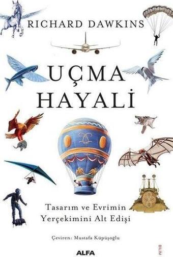 Uçma Hayali - Tasarım ve Evrimin Yerçekimini Alt Edişi - Richard Dawkins - Alfa Yayıncılık