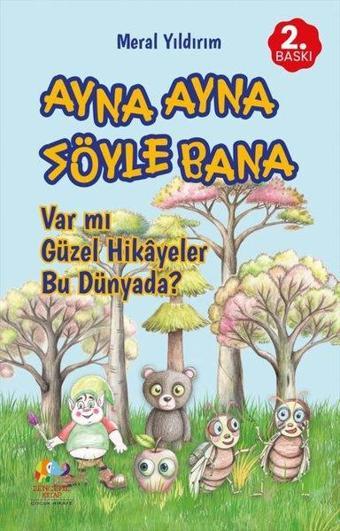 Ayna Ayna Söyle Bana - Var mı Güzel Hikayeler Bu Dünyada? - Meral Yıldırım - Zencefil Kitap