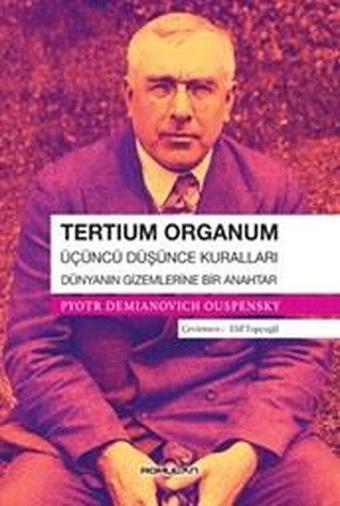 Tertium Organum: Üçüncü Düşünce Kuralları - Dünyanın Gizemlerine Bir Anahtar - Pyotr Demianovich - Romulan Yayınları