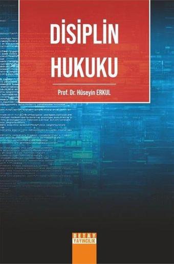 Disiplin Hukuku - Hüseyin Erkul - Detay Yayıncılık