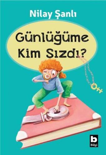 Günlüğüme Kim Sızdı? - Nilay Şanlı - Bilgi Yayınevi