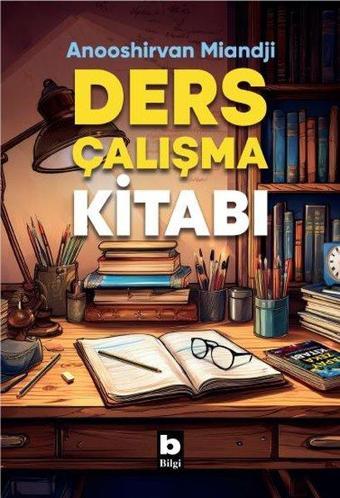 Ders Çalışma Kitabı - Anooshirvan Miandji - Bilgi Yayınevi