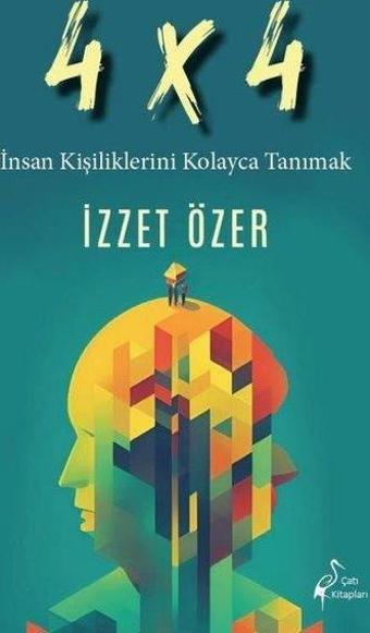 4 X 4 İnsan Kişiliklerini Kolayca Tanımak - İzzet Özer - Çatı Kitapları Yayınevi