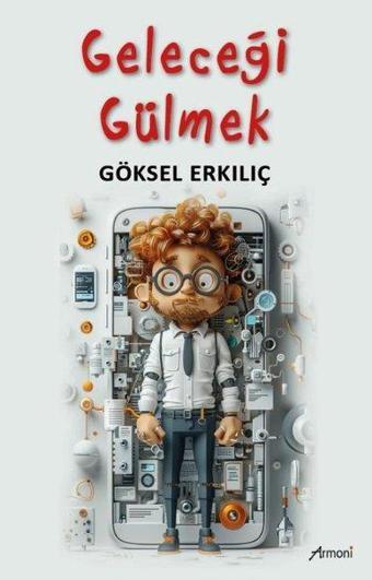 Geleceği Gülmek - Göksel Erkılıç - Armoni