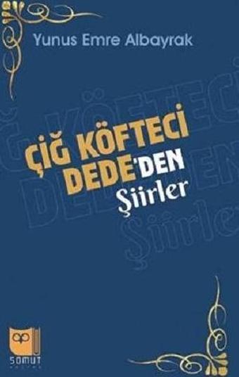 Çiğ Köfteci Dede'den Şiirler - Yunus Emre Albayrak - Somut Yayın Dağıtım