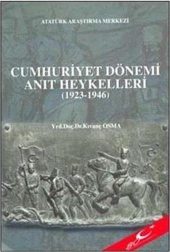 Cumhuriyet Dönemi Anıt Heykelleri (1923 - 1946) - Kıvanç Osma - Atatürk Araştırma Merkezi