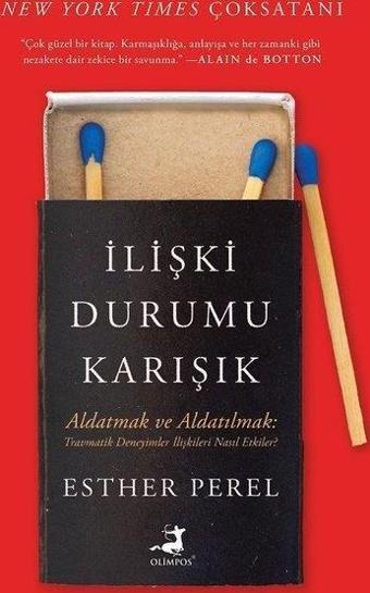 İlişki Durumu Karışık: Aldatmak ve Aldatılmak: Travmatik Deneyimler İlişkileri Nasıl Etkiler? - Esther Perel - Olimpos Yayınları