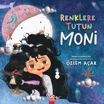 Renklere Tutun Moni - Özlem Açar - Altın Kitaplar