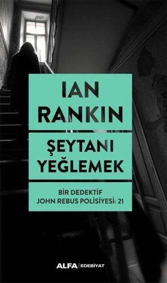 Şeytanı Yeğlemek - Bir Dedektif John Rebus Polisiyesi 21 - İan Rankin - Alfa Yayıncılık