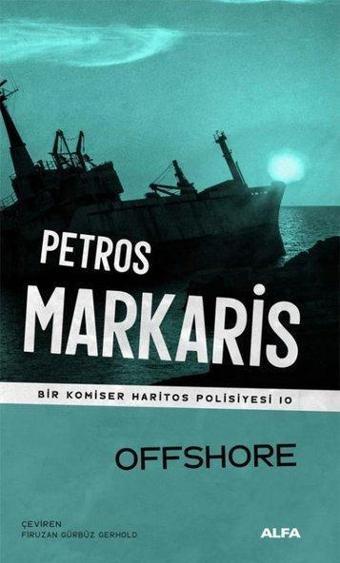 Offshore - Bir Komiser Haritos Polisiyesi 10 - Petros Markaris - Alfa Yayıncılık