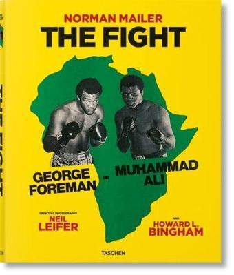 Norman Mailer. Neil Leifer. Howard L. Bingham. The Fight - Norman Mailer - Taschen GmbH
