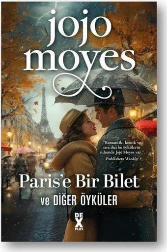 Paris'e Bir Bilet ve Diğer Öyküler - Jojo Moyes - DEX