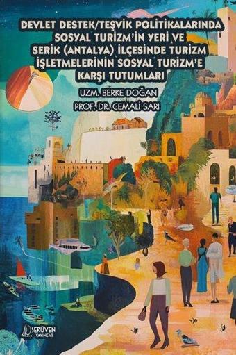 Devlet Destek - Teşvik Politikalarında Sosyal Turizm'in Yeri ve Serik (Antalya) İlçesinde... - Berke Doğan - Serüven Kitabevi