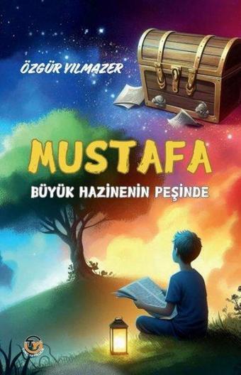 Mustafa - Büyük Hazinenin Peşinde - Özgür Yılmazer - Tunç Yayıncılık