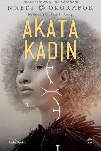 Akata Kadın - Nsibidi Yazıtları 3. Kitap - Nnedi Okorafor - İthaki Yayınları