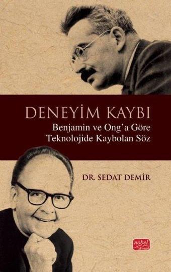 Deneyim Kaybı - Benjamin ve Ong'a Göre Teknolojide Kaybolan Söz - Sedat Demirkaya - Nobel Bilimsel Eserler