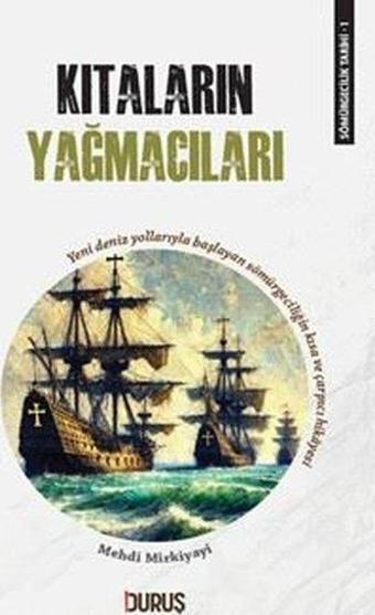 Kıtaların Yağmacıları - Sömürgecilik Tarihi 1 - Mehdi Mirkiyayi - Duruş Yayınları