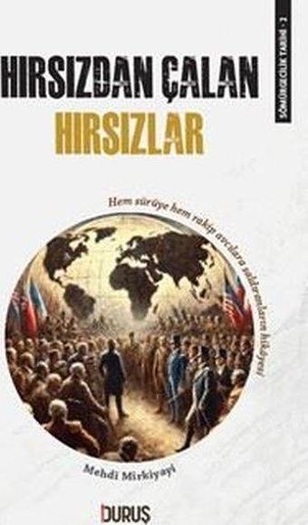 Hırsızdan Çalan Hırsızlar - Sömürgecilik Tarihi 2 - Mehdi Mirkiyayi - Duruş Yayınları