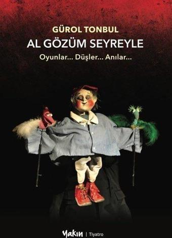 Al Gözüm Seyreyle - Oyunlar.. Düşler Anılar - Gürol Tonbul - Yakın Kitabevi