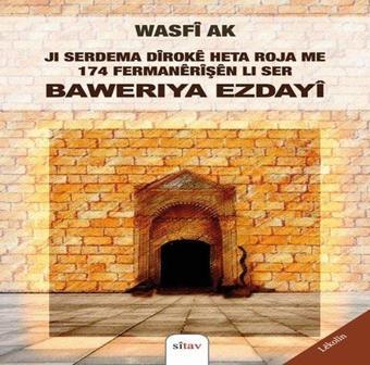 Ji Serdema Diroke Heta Roja Me 174 Fermanerişen Li Ser Baweriya Ezdayi - Wasfi Ak - Sitav yayınevi