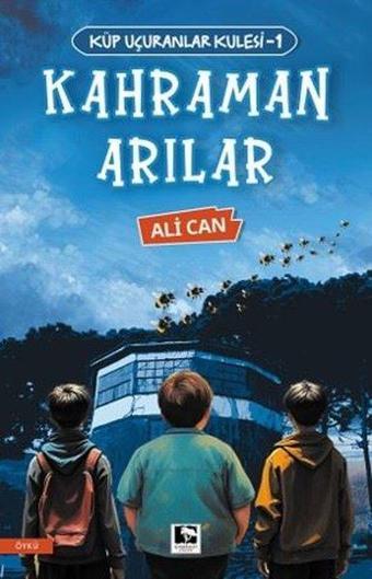 Kahraman Arılar - Küp Uçuranlar Kulesi 1 - Ali Can - Çınaraltı Yayınları