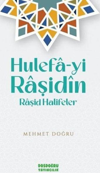 Hulefa-yi Raşidin (Raşid Halifeler) - Mehmet Doğru - Dosdoğru Yayıncılık