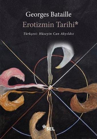 Erotizmin Tarihi - Georges Bataille - Sel Yayıncılık