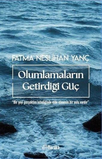 Olumlamaların Getirdiği Güç - Fatma Neslihan Yanç - Baraka Kitap