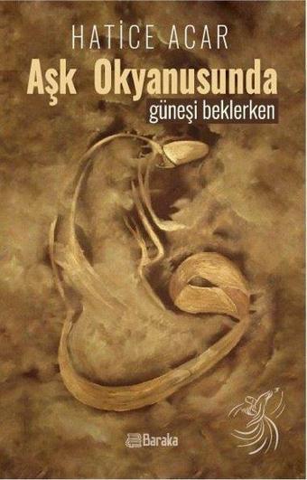 Aşk Okyanusunda Güneşi Beklerken - Hatice Acar - Baraka Kitap