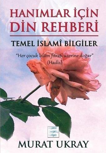 Hanımlar İçin Din Rehberi - Temel İslami Bilgiler - Murat Ukray - E Kitap Yayıncılık