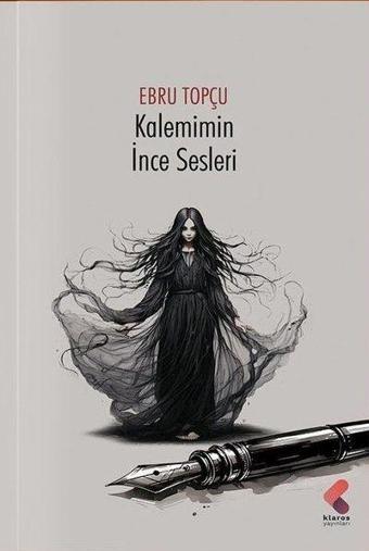 Kalemimin İnce Sesleri - Ebru Topçu - Klaros Yayınları