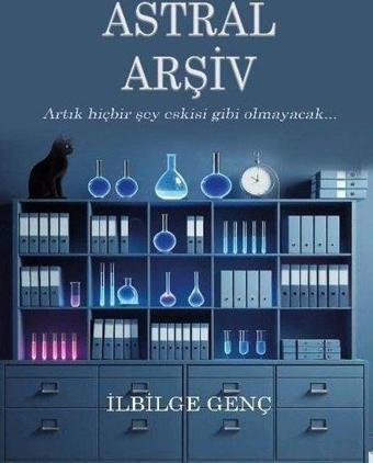 Astral Arşiv - İlbilge Genç - Bilgelik Akademisi Yayınları