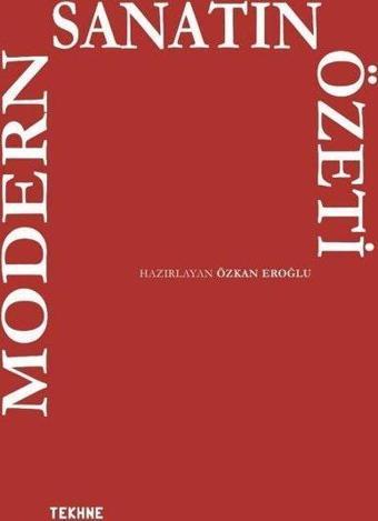 Modern Sanatın Özeti - Özkan Eroğlu - Tekhne Yayınları