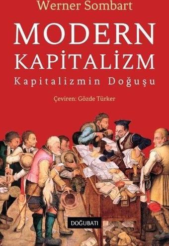 Modern Kapitalizm - Kapitalizmin Doğuşu - Werner Sombart - Doğu Batı Yayınları