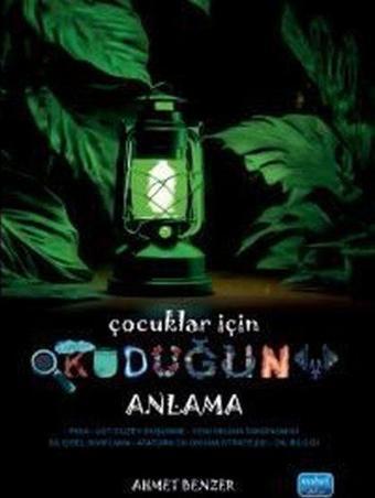 Çocuklar İçin Okuduğunu Anlama - Ahmet Benzer - Nobel Akademik Yayıncılık