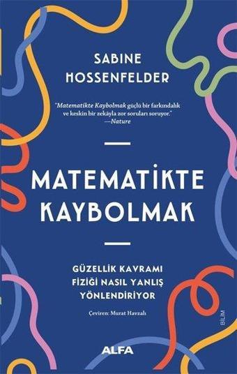 Matematikte Kaybolmak - Sabine Hossenfelder - Alfa Yayıncılık