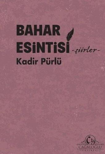 Bahar Esintisi - Şiirler - Kadir Pürlü - Cağaloğlu Yayınevi